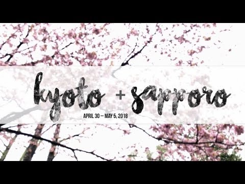 KYOTO & SAPPORO 2018 | JAPAN TRAVEL DIARY #6