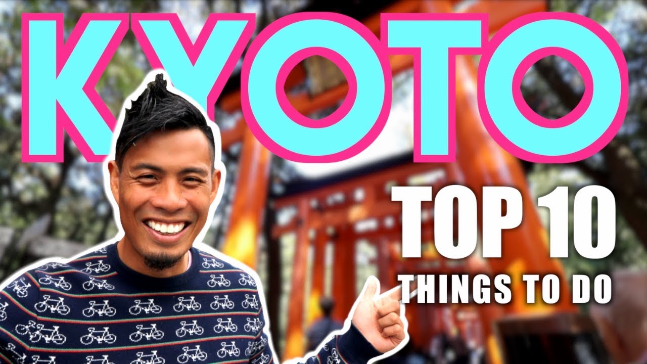 Top 10 Things to DO in KYOTO Japan | WATCH BEFORE YOU GO