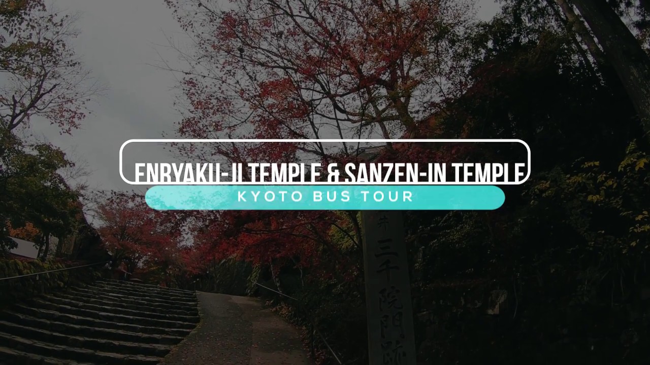 Kyoto Tour: Enryaku-ji Temple & Sanzen-in Temple
