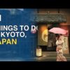 Top 10 Things to Do in Kyoto, Japan
